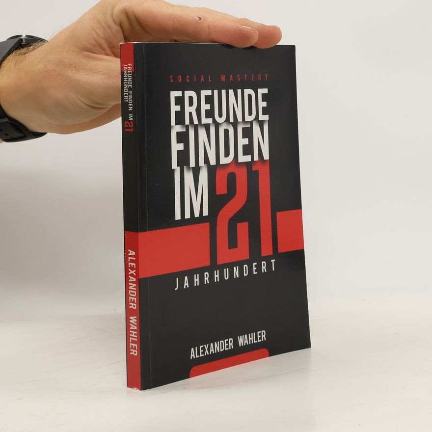 Alexander Wahler Freunde Finden Im 21. Jahrhundert