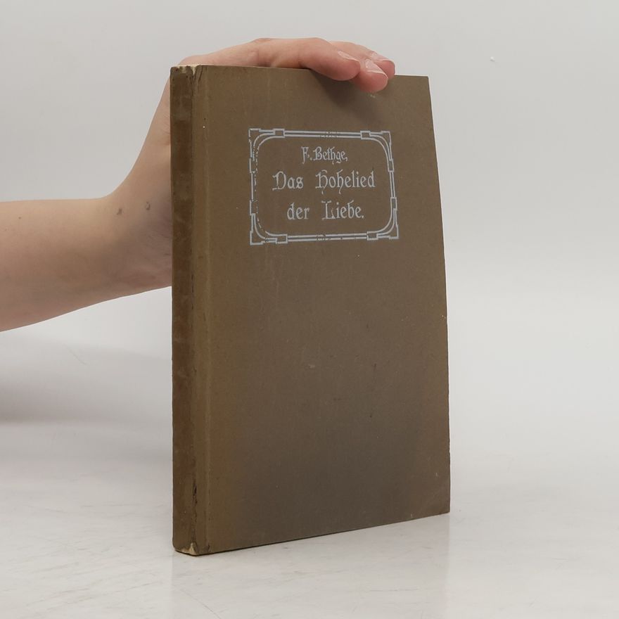 Friedrich Bethge Das Hohelied der Liebe