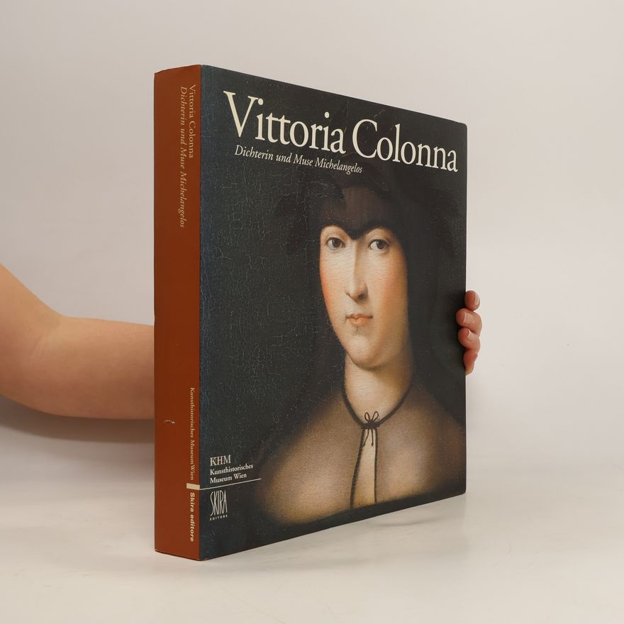Sylvia Ferino-Pagden Vittoria Colonna, Dichterin und Muse Michelangelos