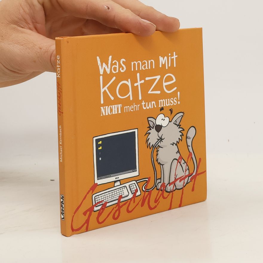 Michael Kernbach Du hast es geschafft - was man mit Katze nicht mehr tun muss!