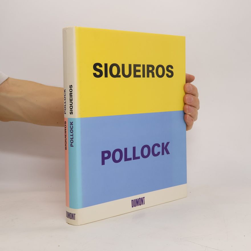 Jürgen Harten Siqueiros - Pollock, Pollock - Siqueiros