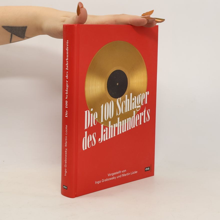 Ingo Grabowsky Die 100 Schlager des Jahrhunderts