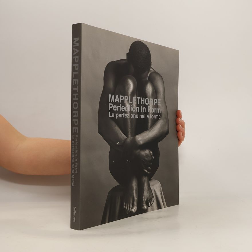 Jonathan Nelson Mapplethorpe. Perfection in Form. La perfezione nella forma