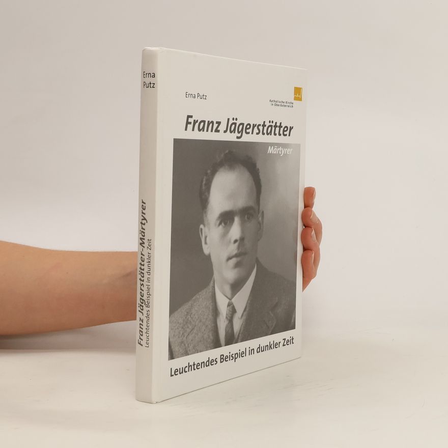 Erna Putz Franz Jägerstätter - Märtyrer