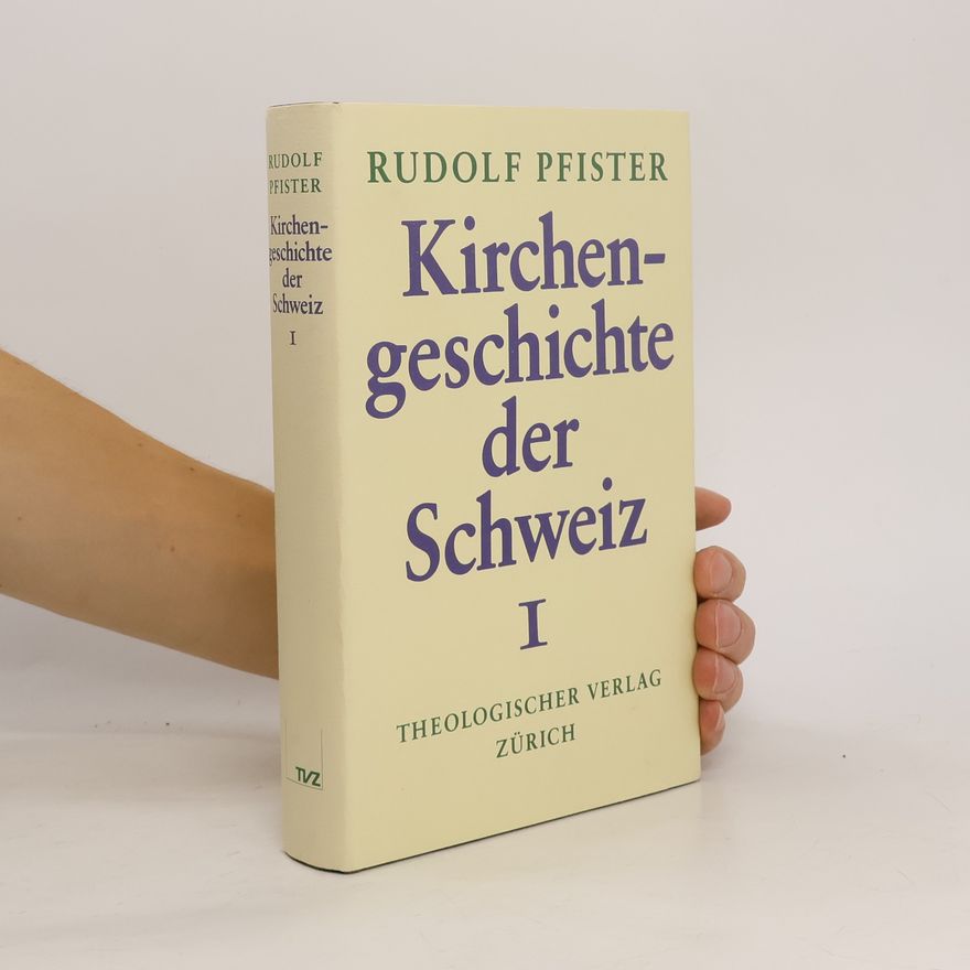 Rudolf Pfister Kirchengeschichte der Schweiz I
