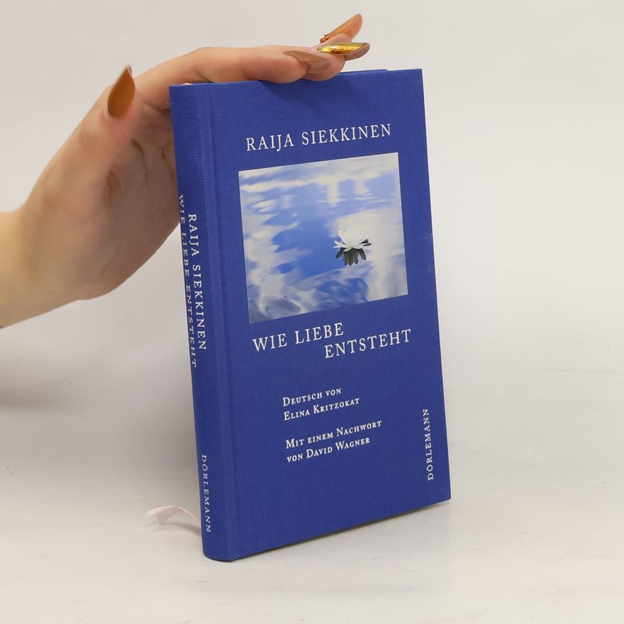 Raija Siekkinen Wie Liebe entsteht