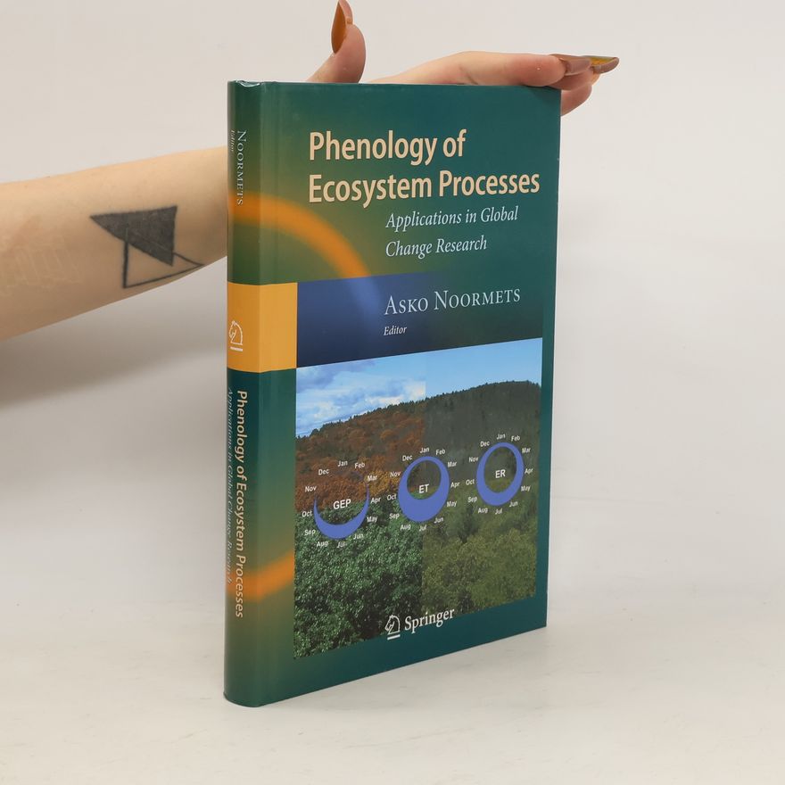 Asko Noormets Phenology of Ecosystem Processes