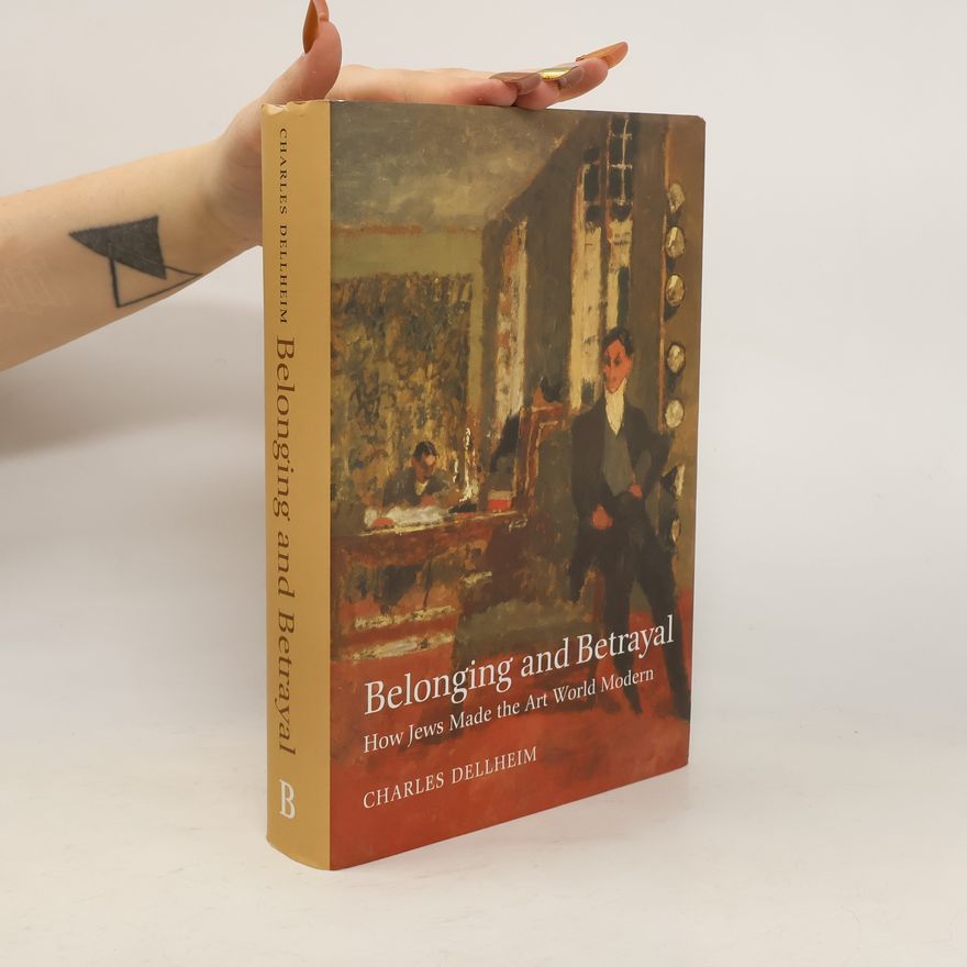 Charles Dellheim Belonging and Betrayal