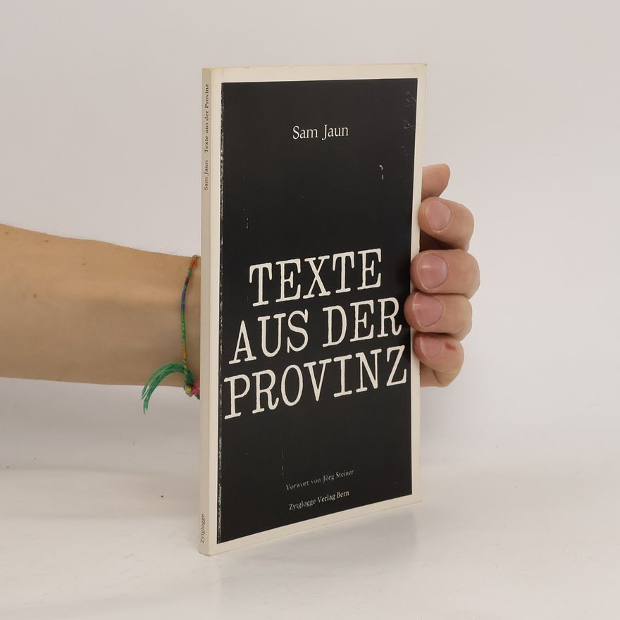 Sam Jaun Texte aus der Provinz