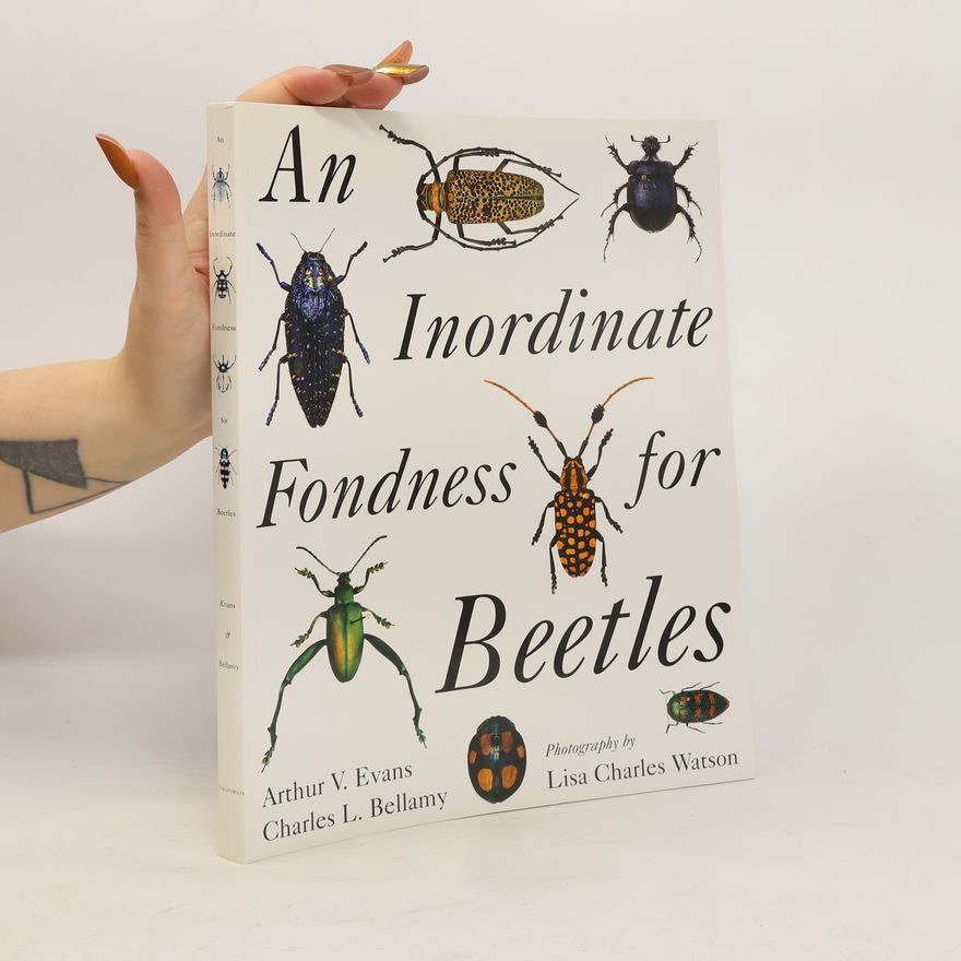 Arthur V. Evans An Inordinate Fondness for Beetles