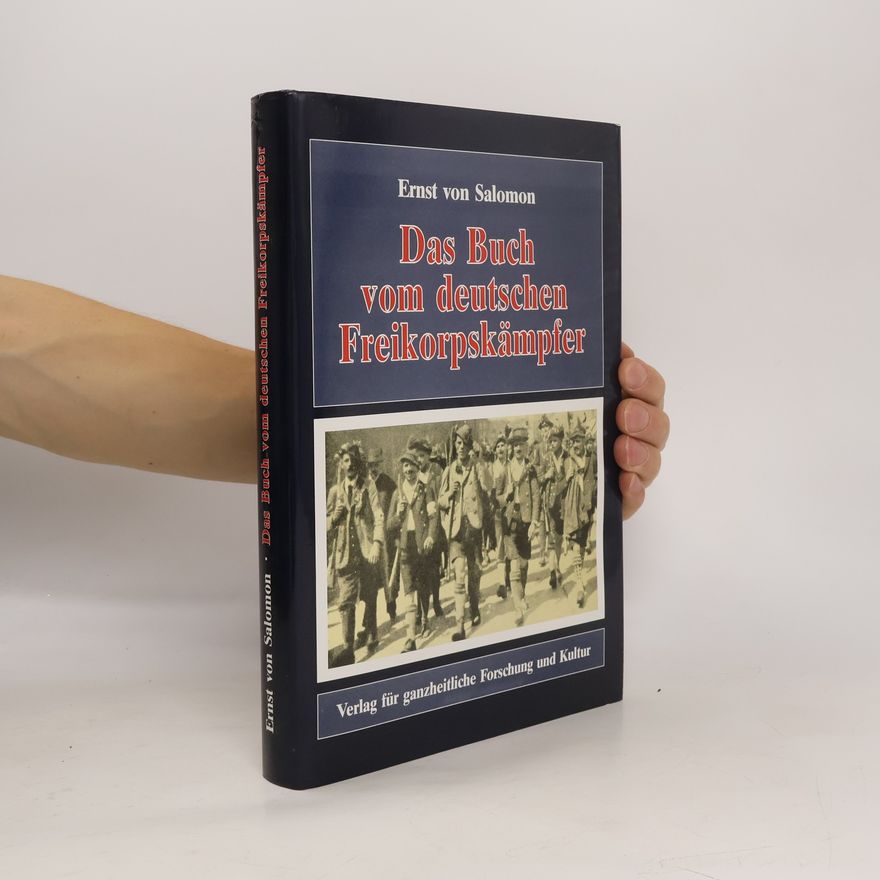 Ernst von Salomon Das Buch vom deutschen Freikorpskämpfer