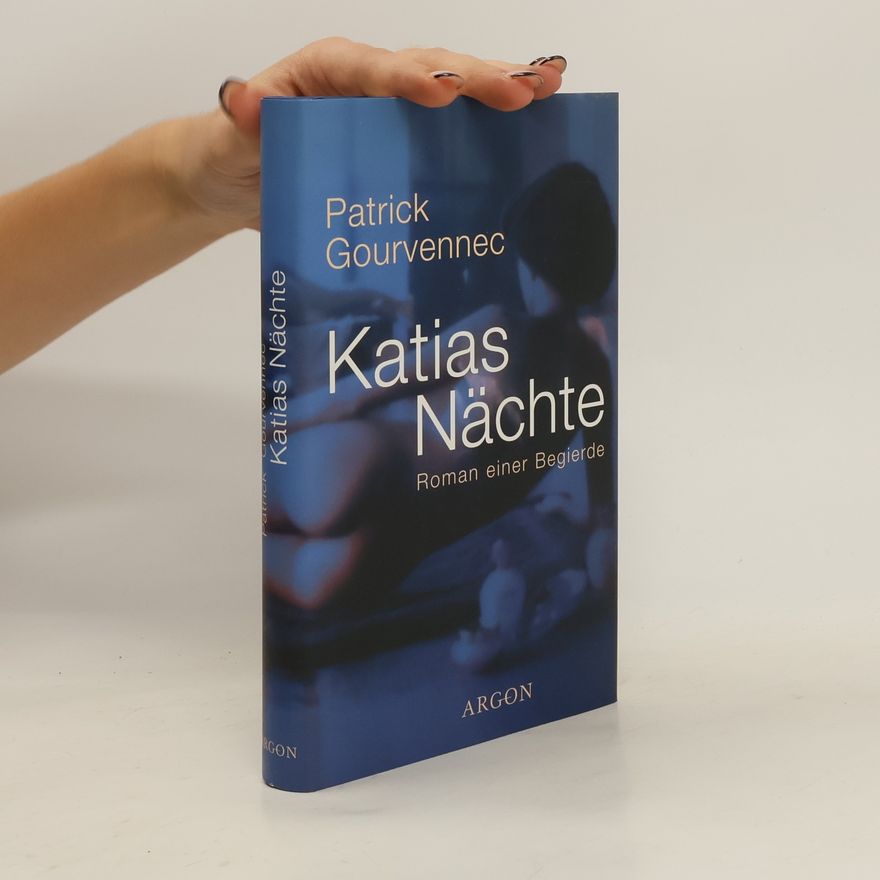 Patrick Gourvennec Katias Nächte. Roman einer Begierde
