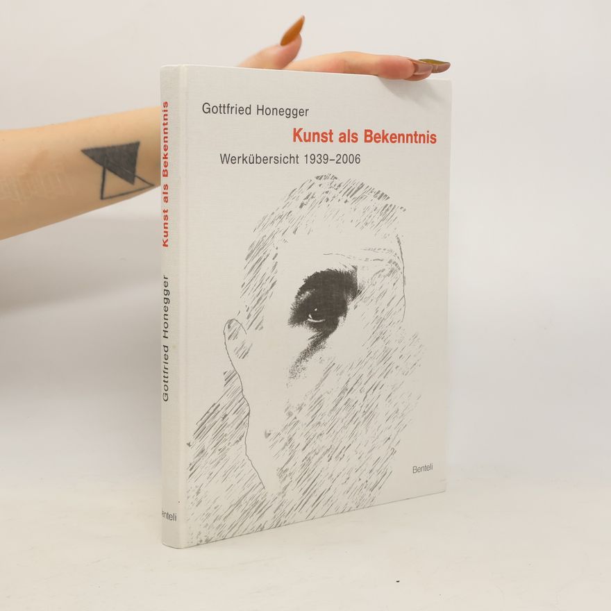 Gottfried Honegger Gottfried Honegger - Kunst als Bekenntnis