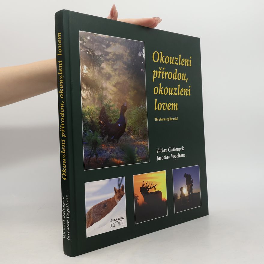 Václav Chaloupek Okouzleni přírodou, okouzleni lovem: The Charms of the Wild