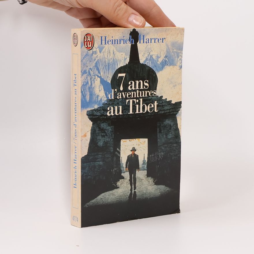 Heinrich Harrer J'AI LU: Sept ans d'aventures au Tibet