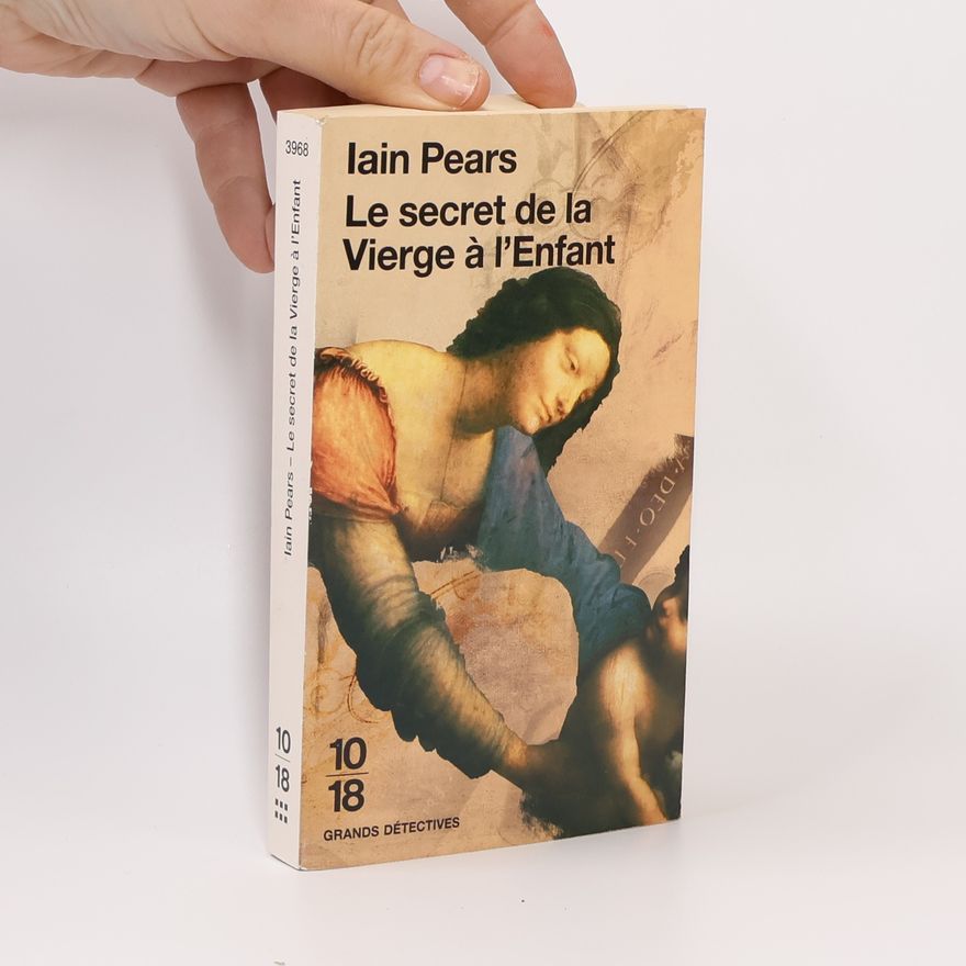 Iain Pears Grands Détectives: Le secret de la Vierge à l'enfant