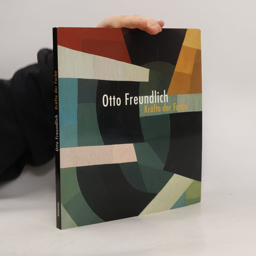 Otto Freundlich Otto Freundlich, Kräfte der Farbe