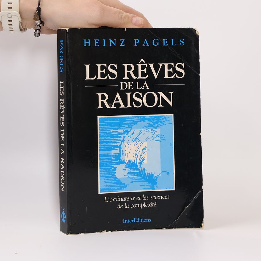 Heinz R. Pagels Les rêves de la raison