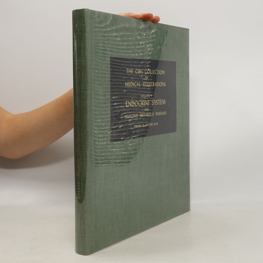 Frank H. Netter The Ciba Collection of Medical Illustrations. Volume 4. Endocrine System and Selected Metabolic Diseases