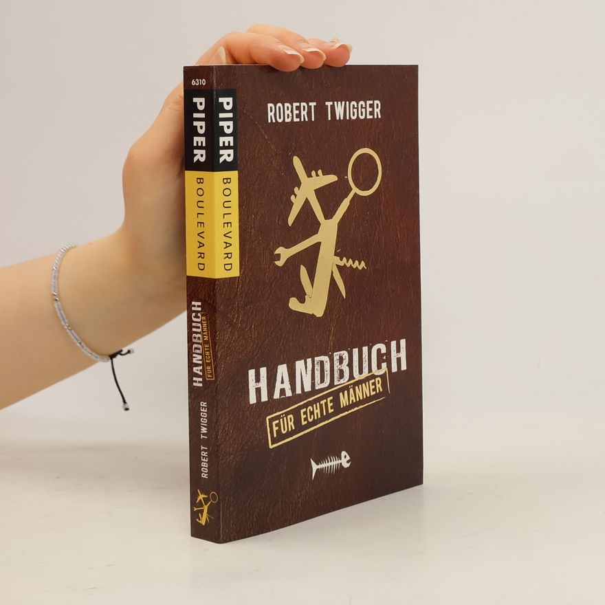 Robert Twigger Handbuch für echte Männer