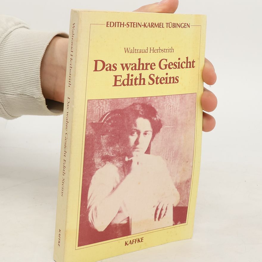 Waltraud Herbstrith Das wahre Gesicht Edith Steins