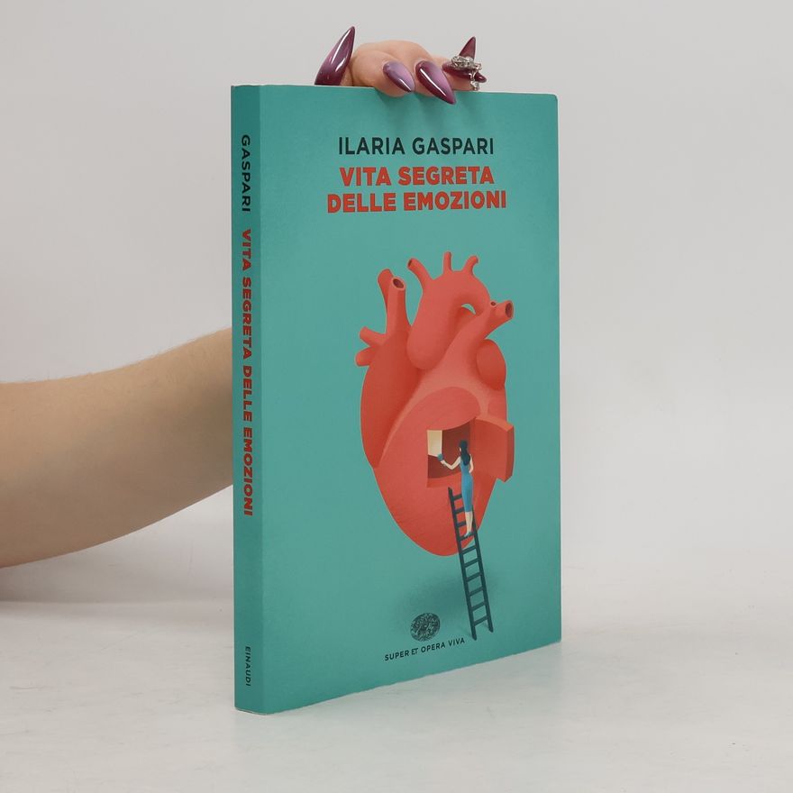 Ilaria Gaspari Vita segreta delle emozioni