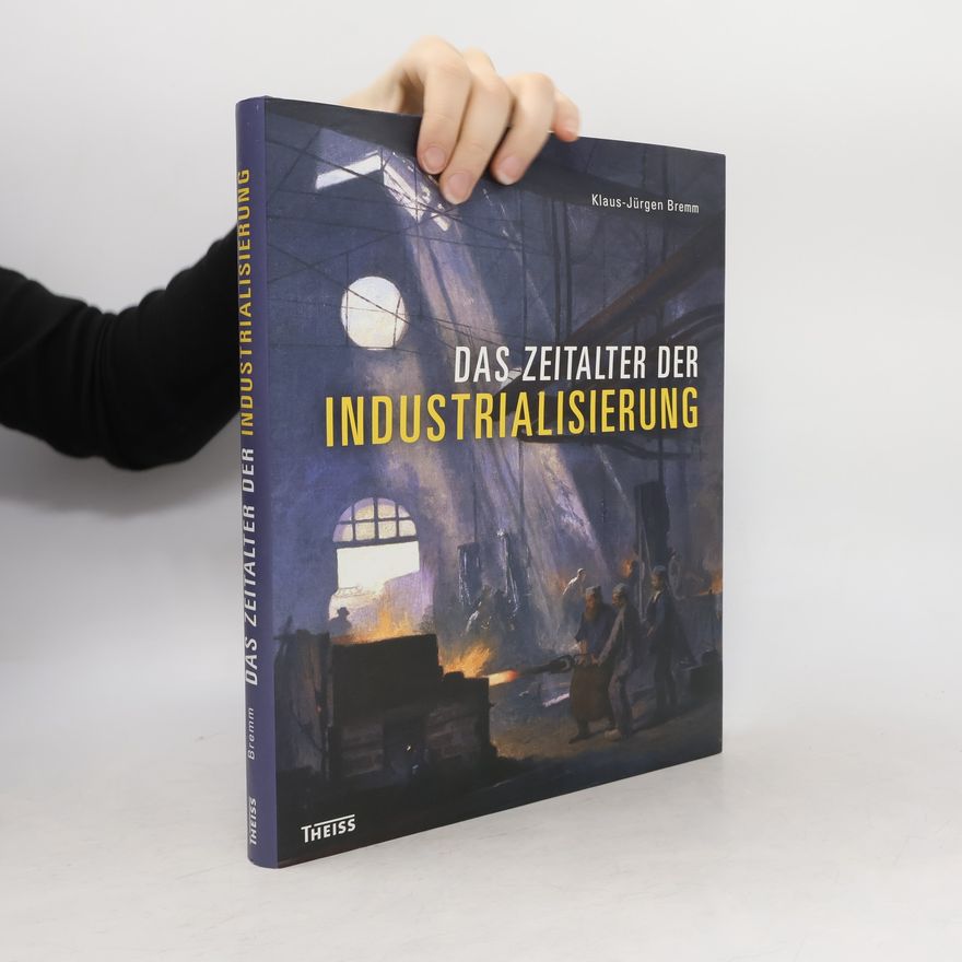 Klaus Bremm Das Zeitalter der Industrialisierung