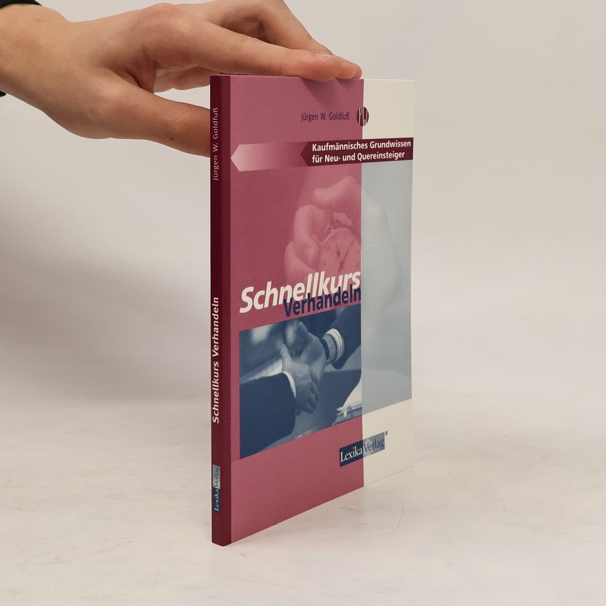 Jürgen W. Goldfuß Schnellkurs Verhandeln
