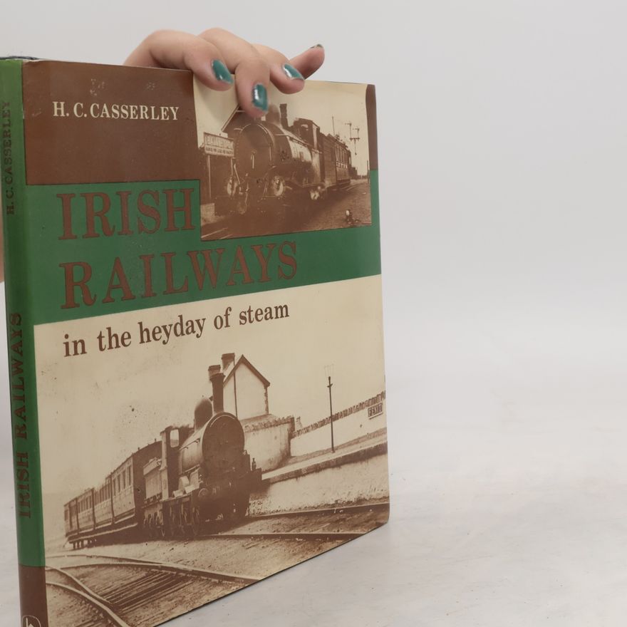 H. C. Casserley Irish Railways in the Heyday of Steam