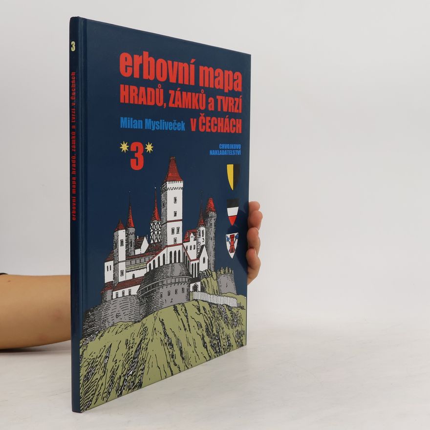 Milan Mysliveček Erbovní mapa hradů, zámků a tvrzí v Čechách 3