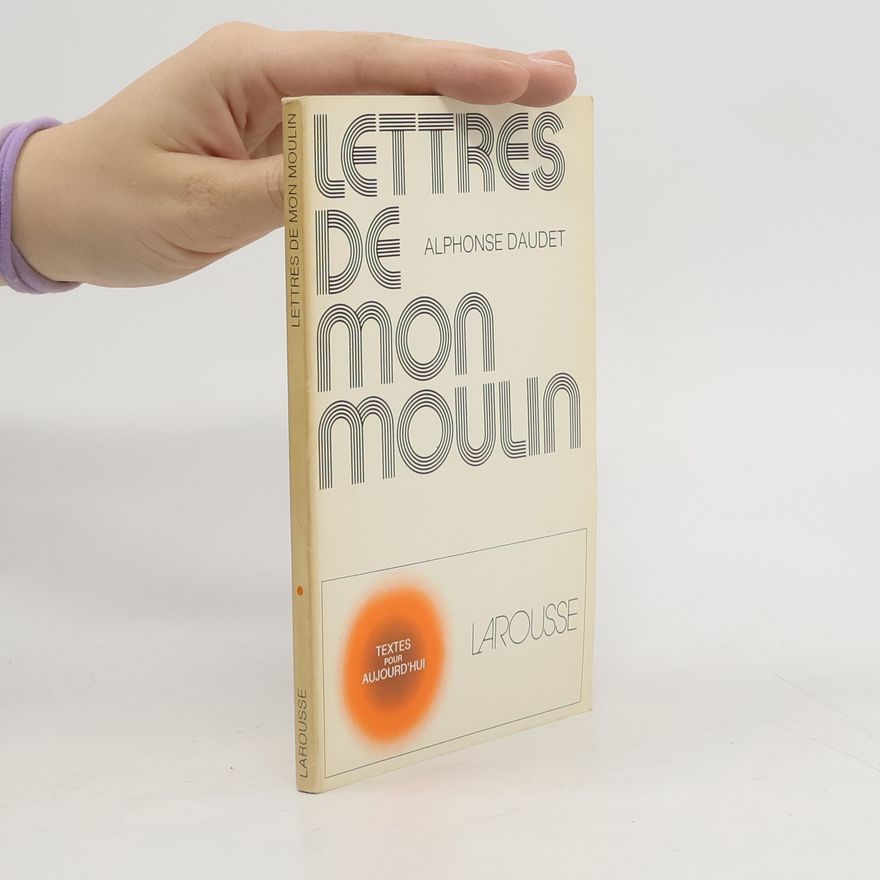 Alphonse Daudet Lettres de mon moulin
