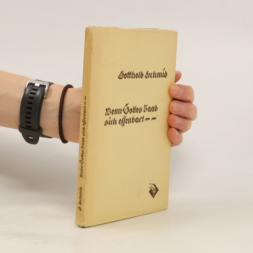 Gotthold Schmid Wenn Gottes Kand sich offenbart
