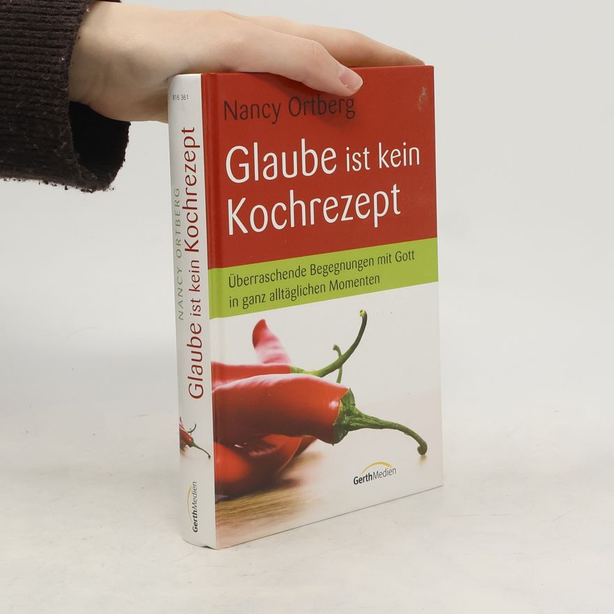 Nancy Ortberg Glaube ist kein Kochrezept