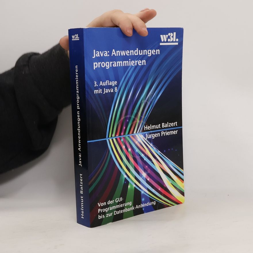 Helmut Balzert Java: Anwendungen programmieren