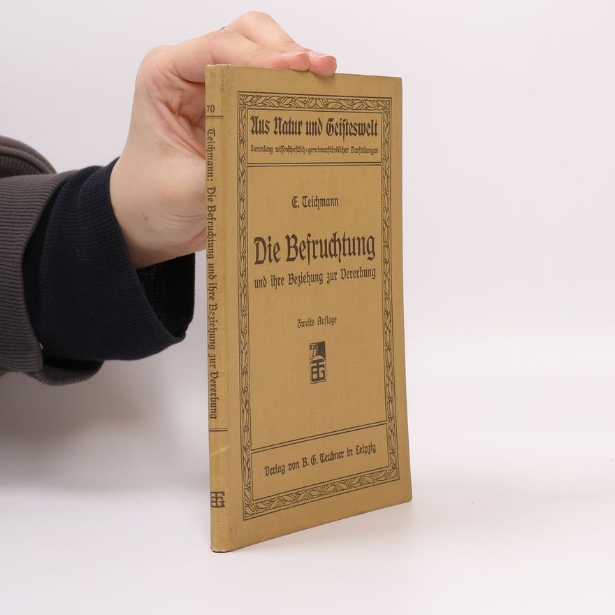 Ernst Teichmann Die Befruchtung und ihre Beziehung zur Vererbung
