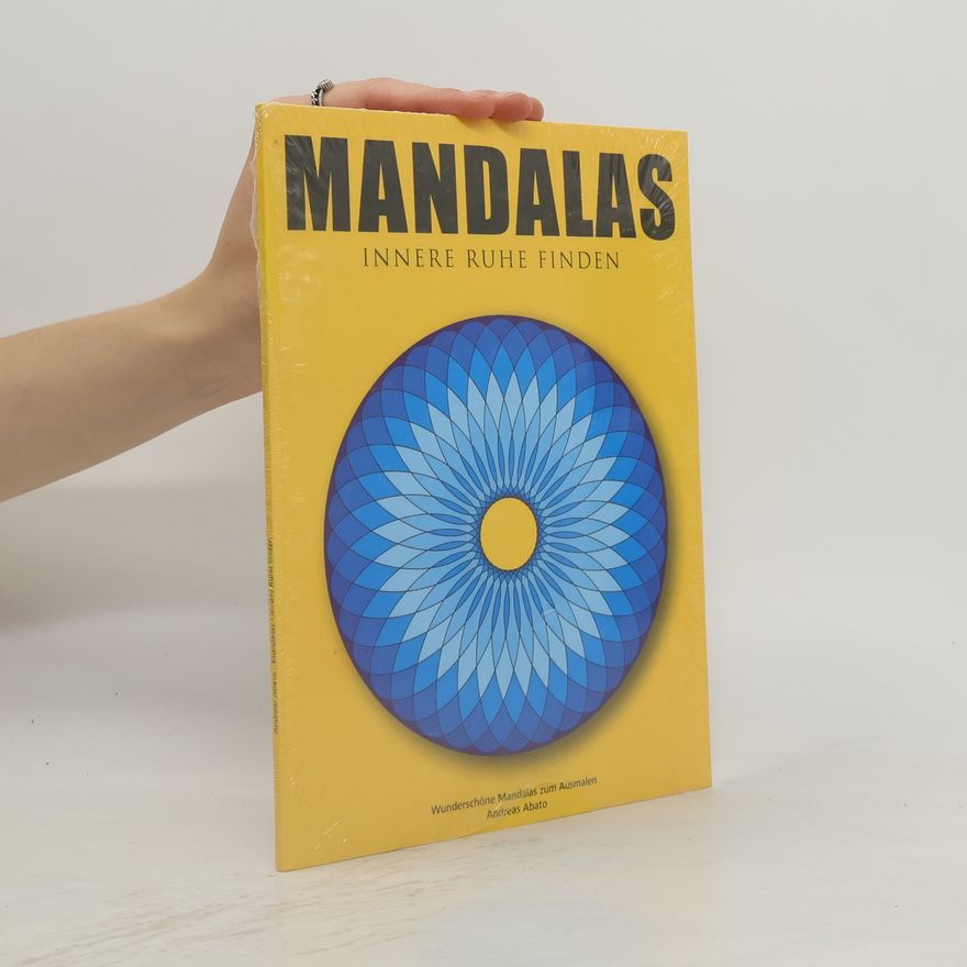 Andreas Abato Mandalas - Innere Ruhe finden