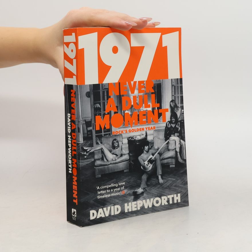 David Hepworth 1971 - Never a Dull Moment