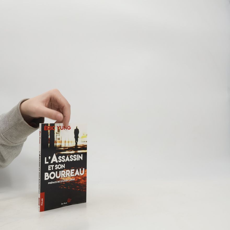 Eric Yung L'assassin et son bourreau