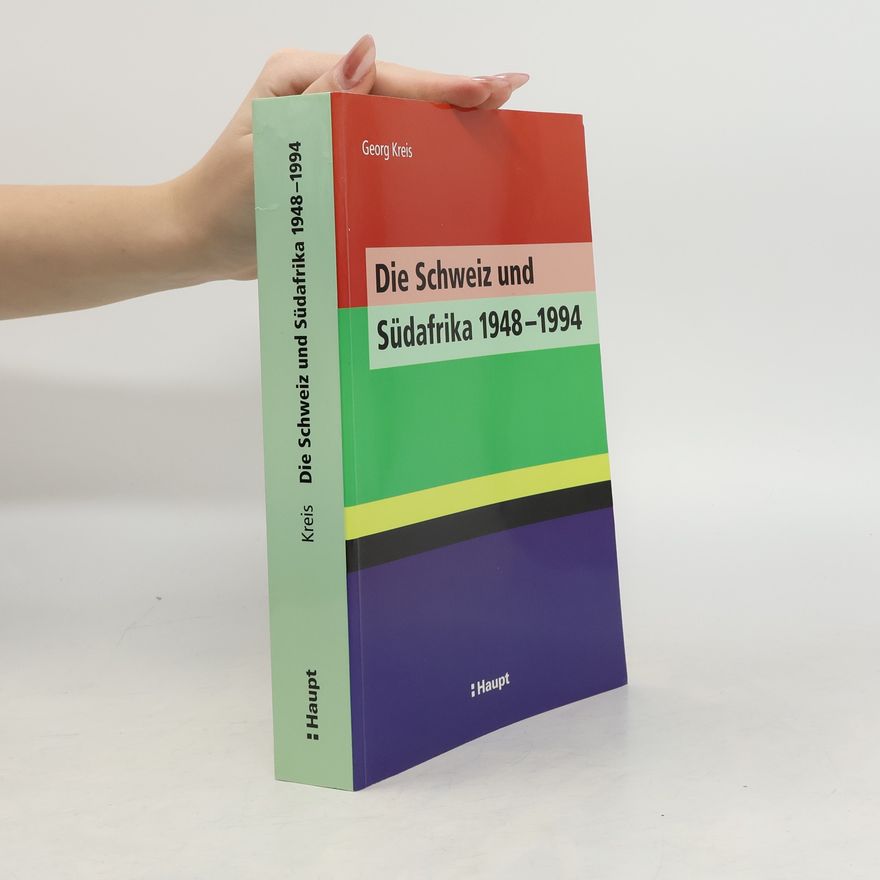 Georg Kreis Die Schweiz und Südafrika 1948 - 1994
