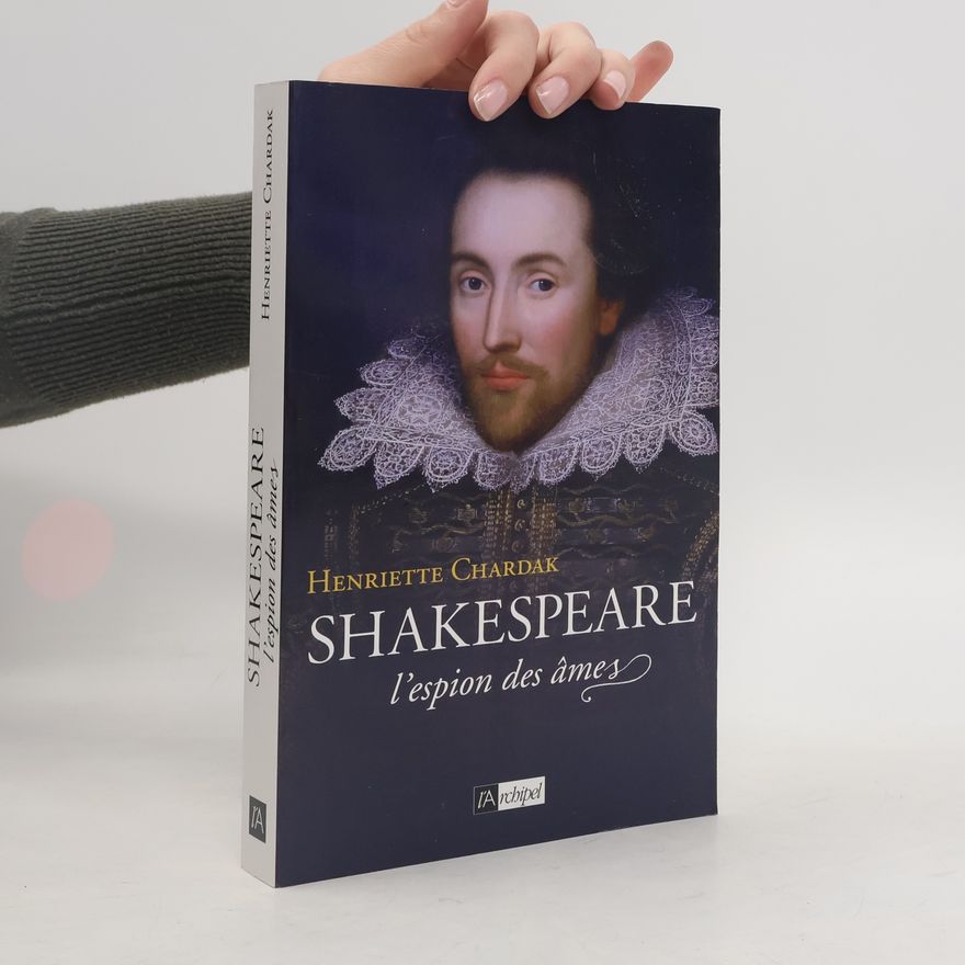 Henriette Chardak Shakespeare, l'espion des âmes