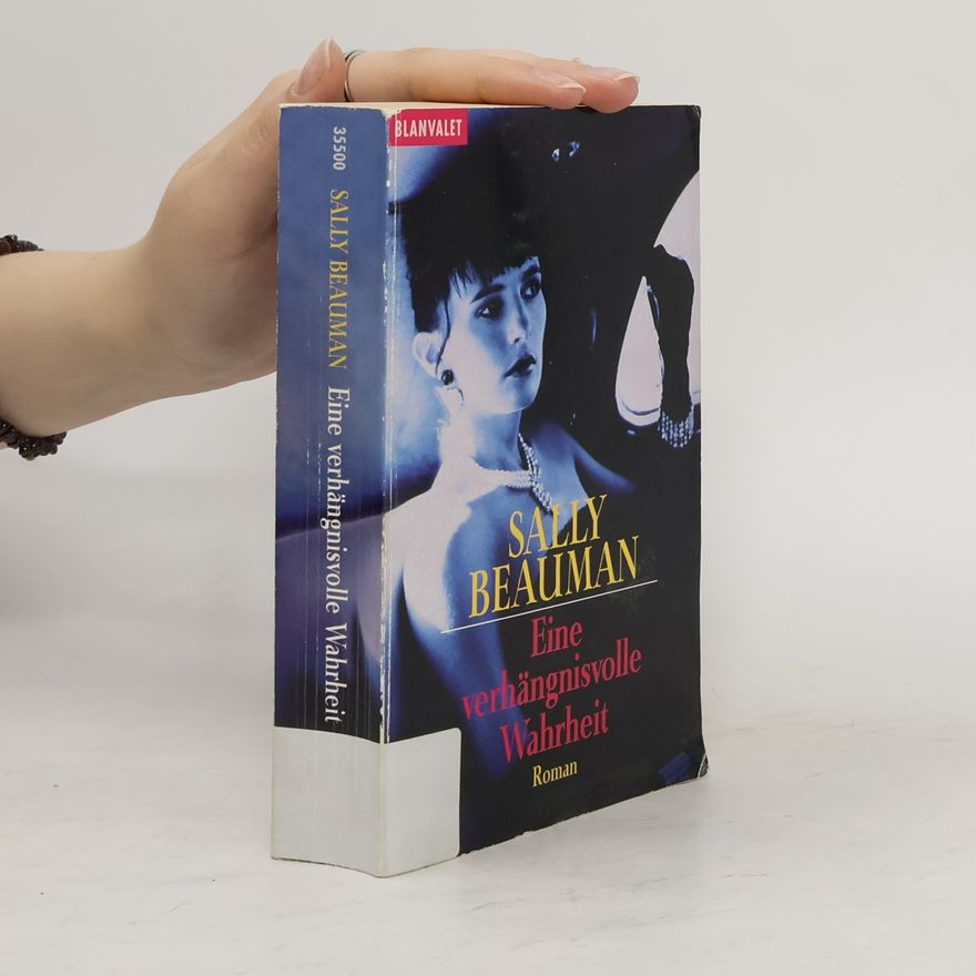 Sally Beauman Eine verhängnisvolle Wahrheit. Roman. Aus d. Engl. v. Christoph Göhler