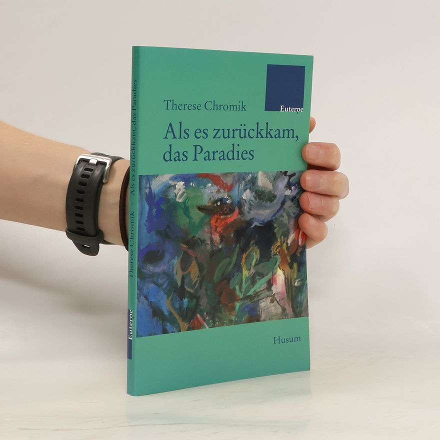 Therese Chromik Edition Euterpe: Als es zurückkam, das Paradies