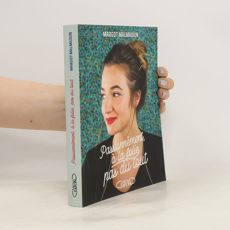 Margot Malmaison Passionnément, à la folie, pas du tout