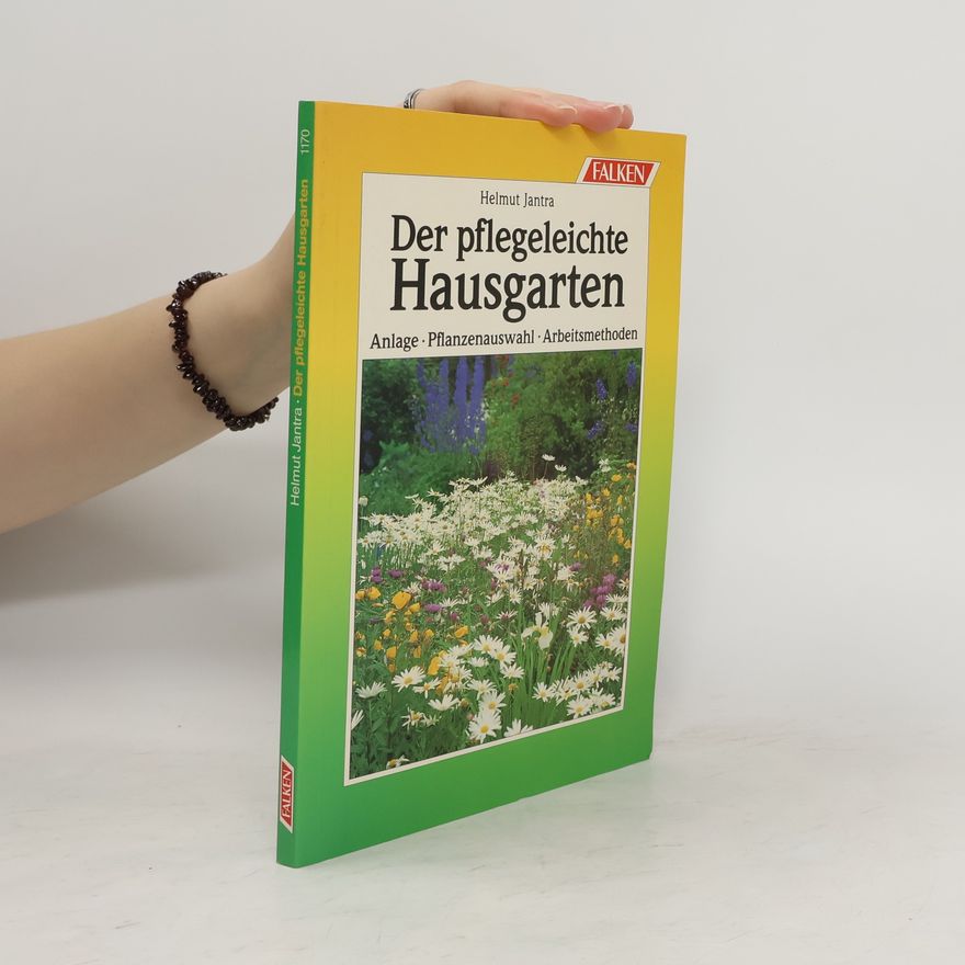 Helmut Jantra Der pflegeleichte Hausgarten