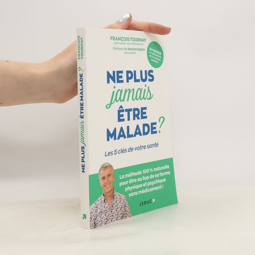 Francois Tournay Ne plus jamais être malade ?