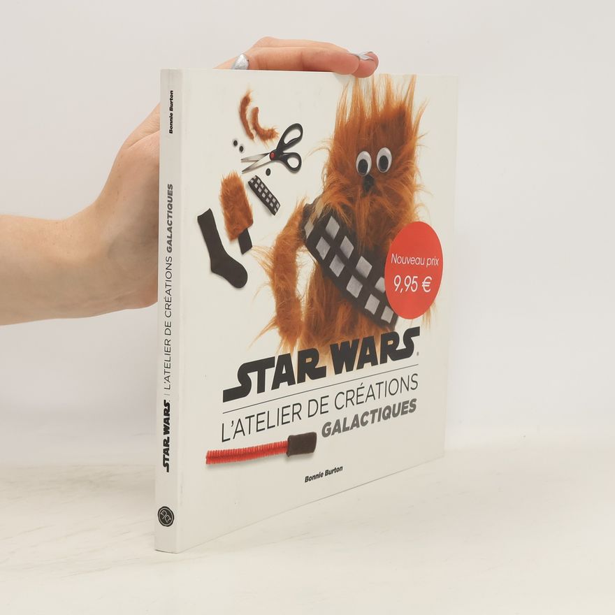 Bonnie Burton Star Wars: L'atelier de créations galactiques