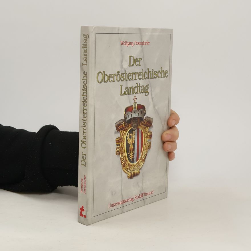 Wolfgang Pesendorfer Der Oberösterreichische Landtag