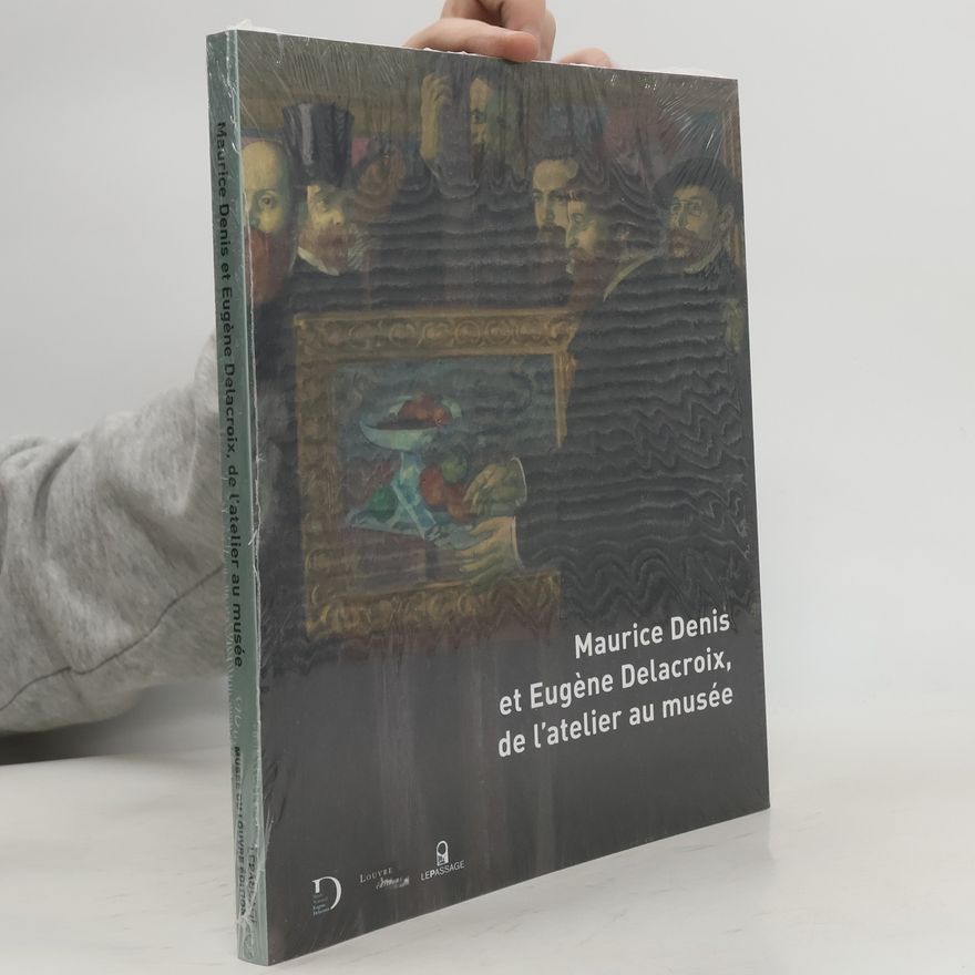 Marie-pierre Sale Maurice Denis et Eugène Delacroix, de l'atelier au musée