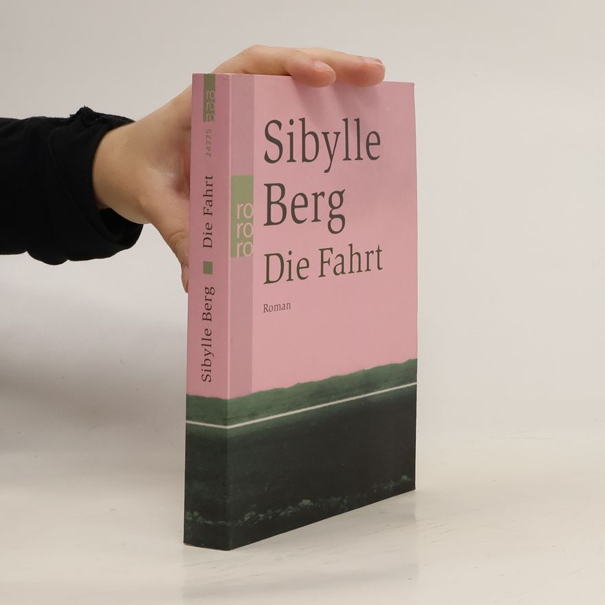 Sibylle Berg Die Fahrt