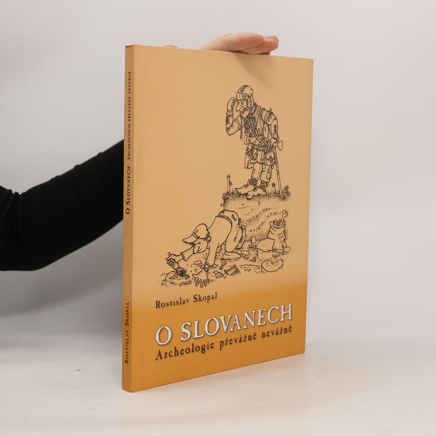Rostislav Skopal O Slovanech: Archeologie převážně nevážně